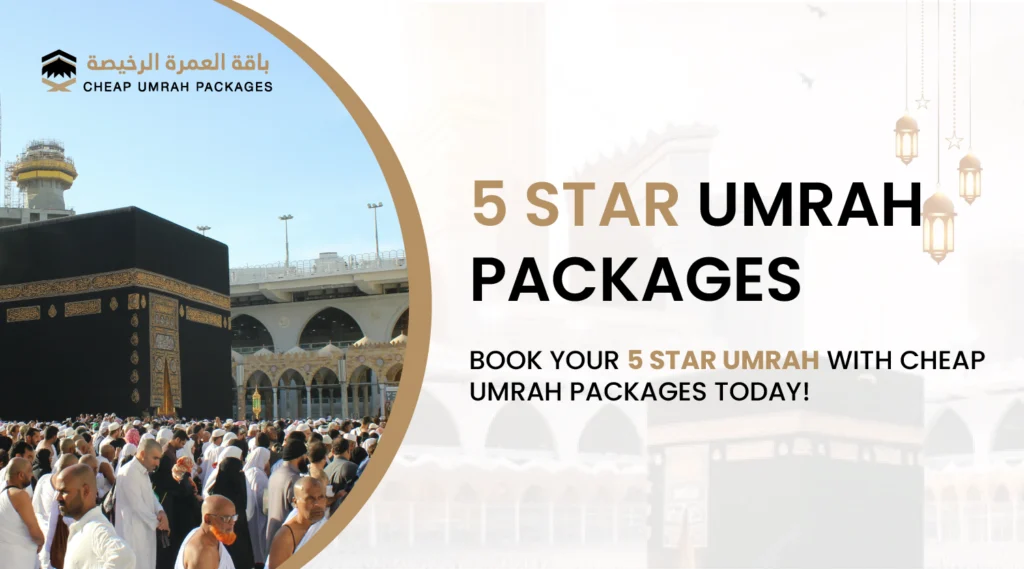 5 Star Umrah Packages | Cheap Umrah Packages