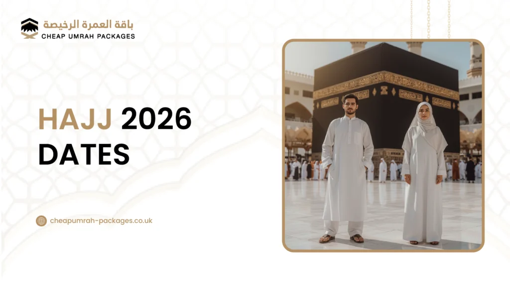 hajj 2026 dates​​​ | Cheap Umrah Packages