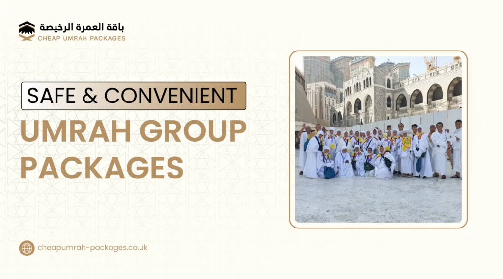 Discover why Umrah group packages are the safest and most convenient choice for families, seniors, and first-time pilgrims. Learn benefits, inclusions, tips, and safety features.