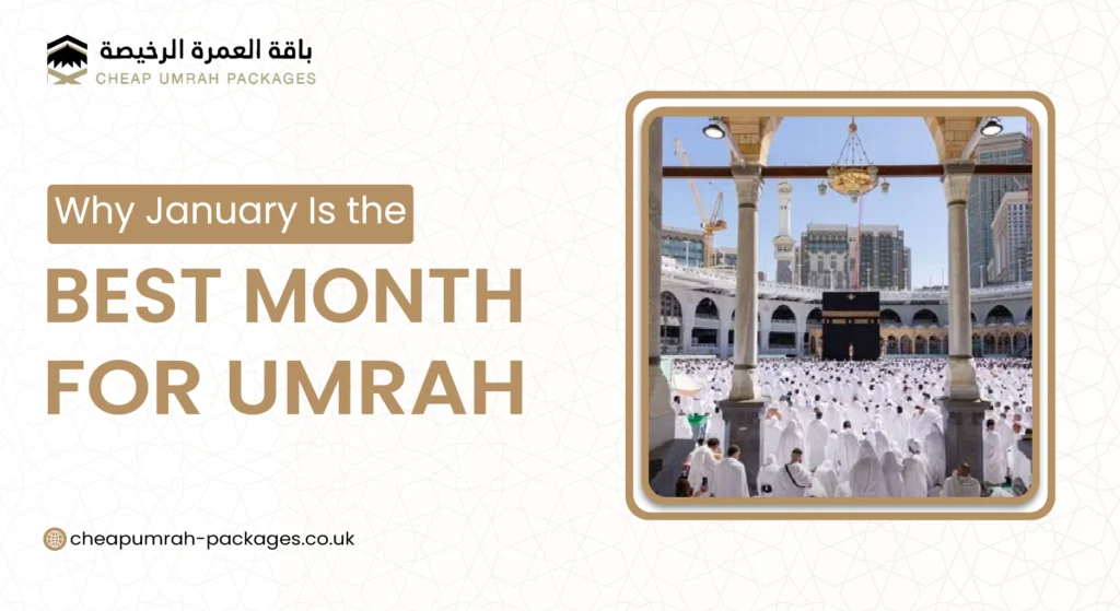 Discover why January is ideal for Umrah. Learn weather benefits, crowd levels, costs, and complete package details with expert travel tips.