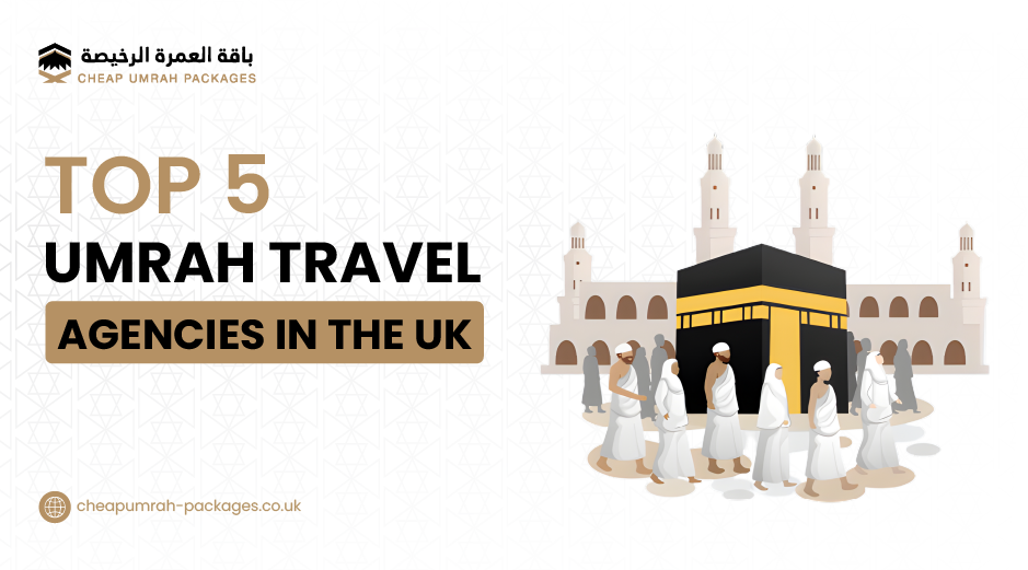 Discover the top 5 best Umrah travel agencies in the UK. Compare ATOL-protected, trusted agencies offering budget to luxury Umrah packages. Book with confidence!